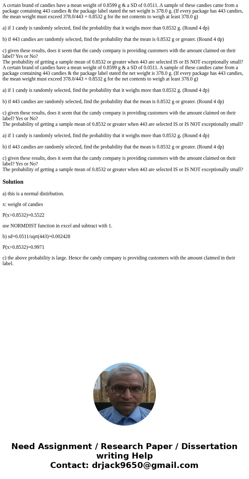 A certain brand of candies have a mean weight of 0.8599 g & a SD of 0.0511. A sample of these candies came from a package containing 443 candies & the p A certain brand of candies have a mean weight of 0.8599 g & a SD of 0.0511. A sample of these candies came from a package containing 443 candies & the p