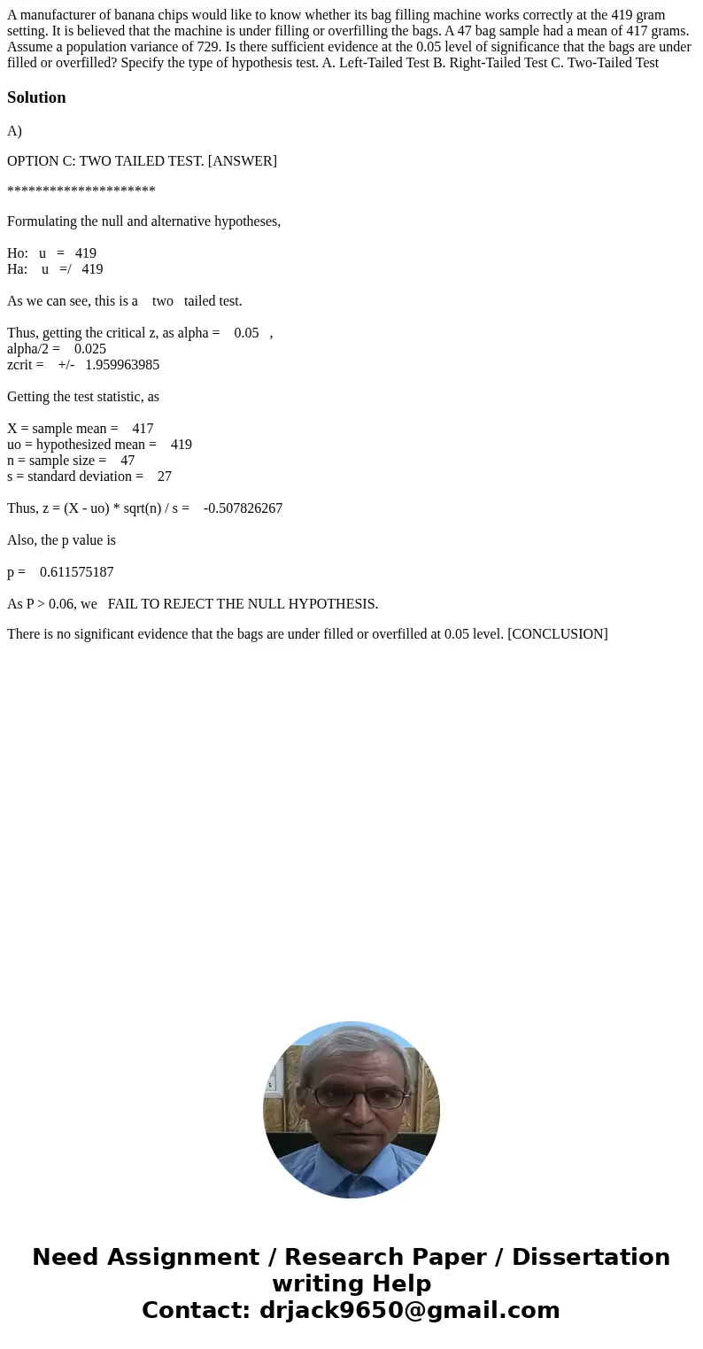 A manufacturer of banana chips would like to know whether its bag filling machine works correctly at the 419 gram setting. It is believed that the machine is un A manufacturer of banana chips would like to know whether its bag filling machine works correctly at the 419 gram setting. It is believed that the machine is un
