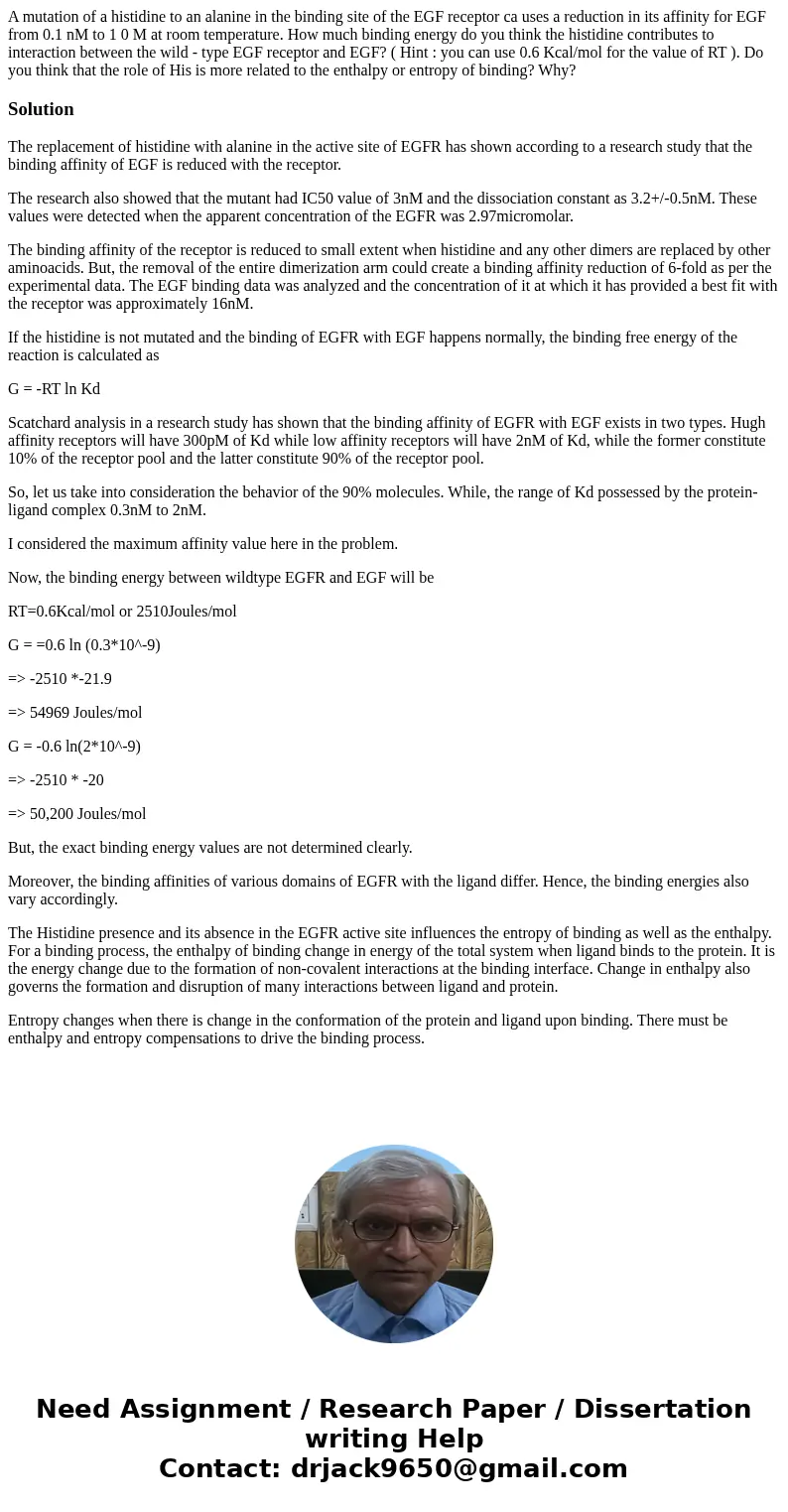 A mutation of a histidine to an alanine in the binding site of the EGF receptor ca uses a reduction in its affinity for EGF from 0.1 nM to 1 0 M at room tempera A mutation of a histidine to an alanine in the binding site of the EGF receptor ca uses a reduction in its affinity for EGF from 0.1 nM to 1 0 M at room tempera