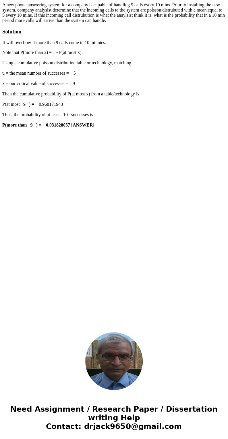 A new phone answering system for a company is capable of handling 9 calls every 10 mins. Prior to installing the new system, company analysist determine that th A new phone answering system for a company is capable of handling 9 calls every 10 mins. Prior to installing the new system, company analysist determine that th