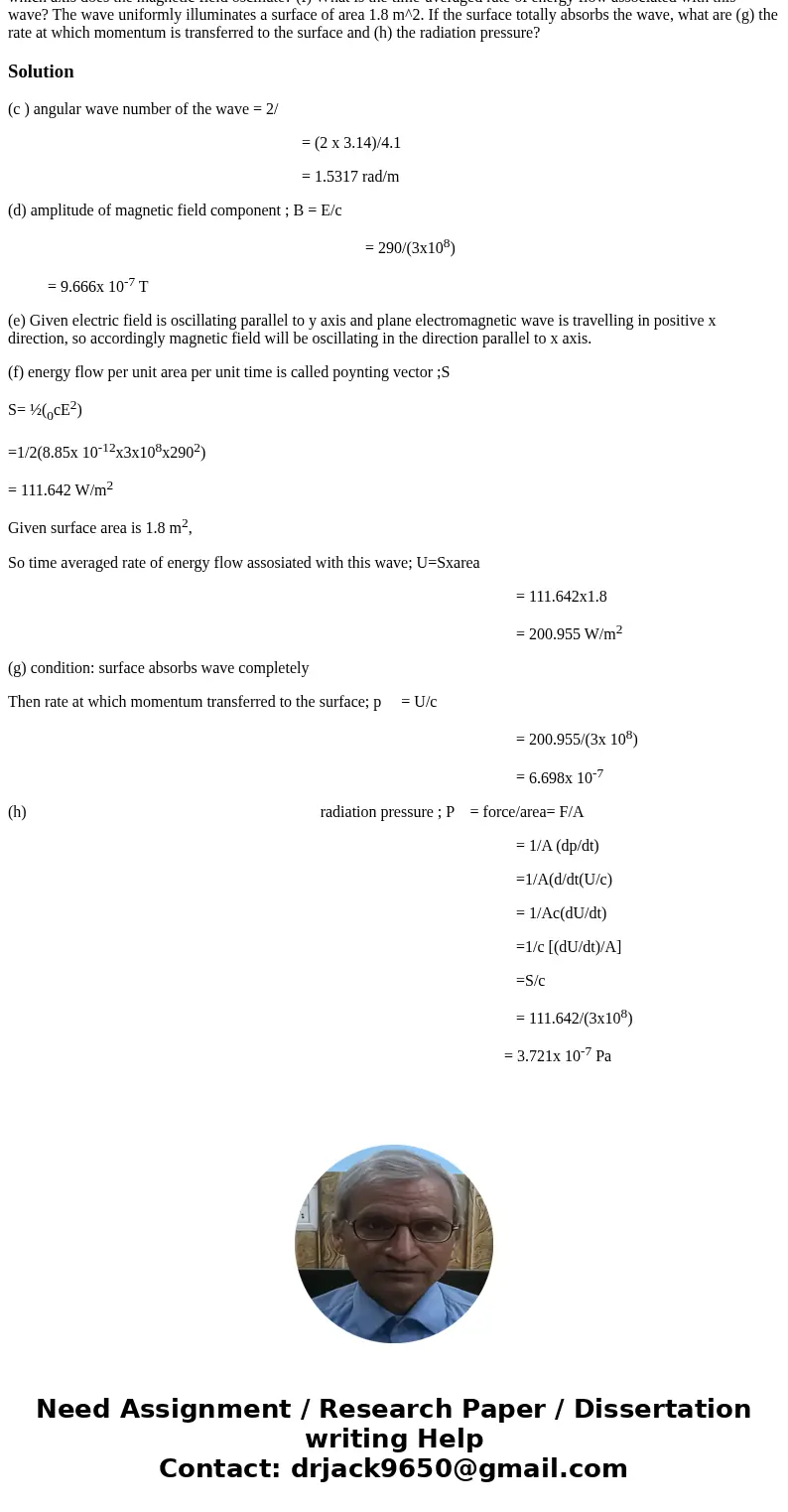 A plane electromagnetic wave, with wavelength 4.1 m, travels in vacuum in the positive direction of an x axis. The electric field, of amplitude 290 V/m, oscill  A plane electromagnetic wave, with wavelength 4.1 m, travels in vacuum in the positive direction of an x axis. The electric field, of amplitude 290 V/m, oscill