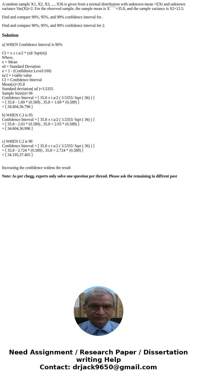 A random sample X1, X2, X3, ..., X36 is given from a normal distribution with unknown mean =EXi and unknown variance Var(Xi)=2. For the observed sample, the sam A random sample X1, X2, X3, ..., X36 is given from a normal distribution with unknown mean =EXi and unknown variance Var(Xi)=2. For the observed sample, the sam