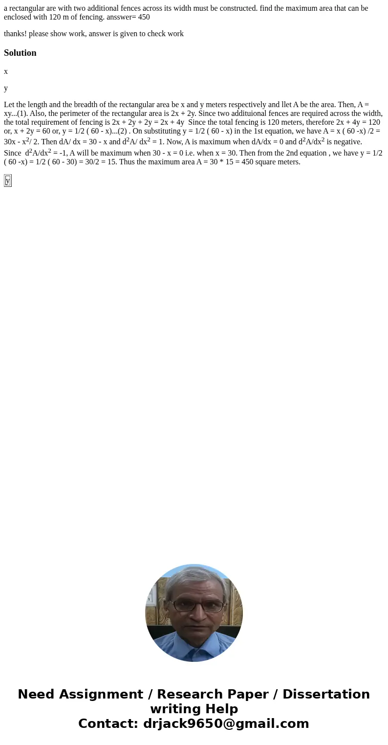 a rectangular are with two additional fences across its width must be constructed. find the maximum area that can be enclosed with 120 m of fencing. ansswer= 45 a rectangular are with two additional fences across its width must be constructed. find the maximum area that can be enclosed with 120 m of fencing. ansswer= 45