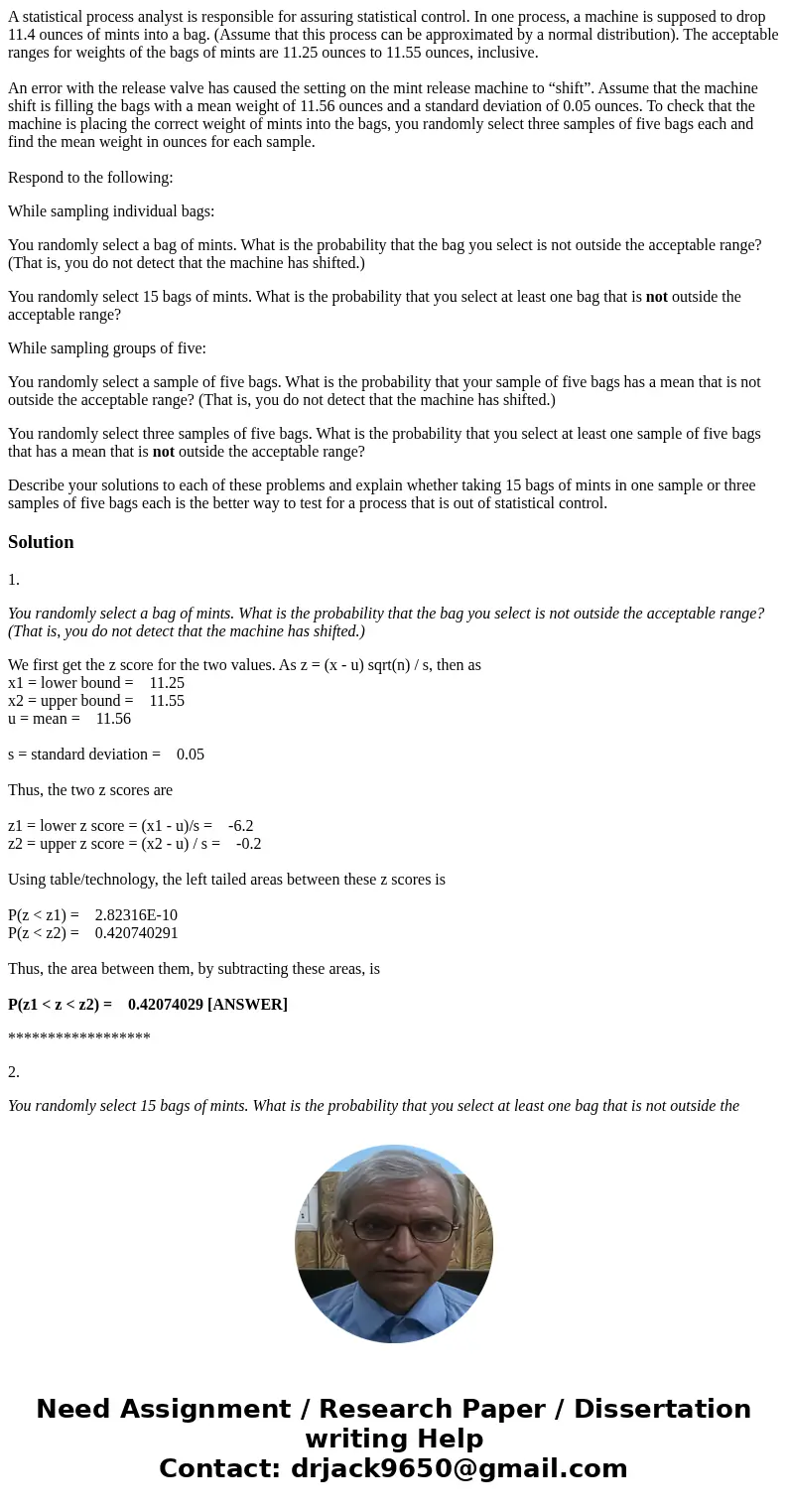 A statistical process analyst is responsible for assuring statistical control. In one process, a machine is supposed to drop 11.4 ounces of mints into a bag. (A A statistical process analyst is responsible for assuring statistical control. In one process, a machine is supposed to drop 11.4 ounces of mints into a bag. (A