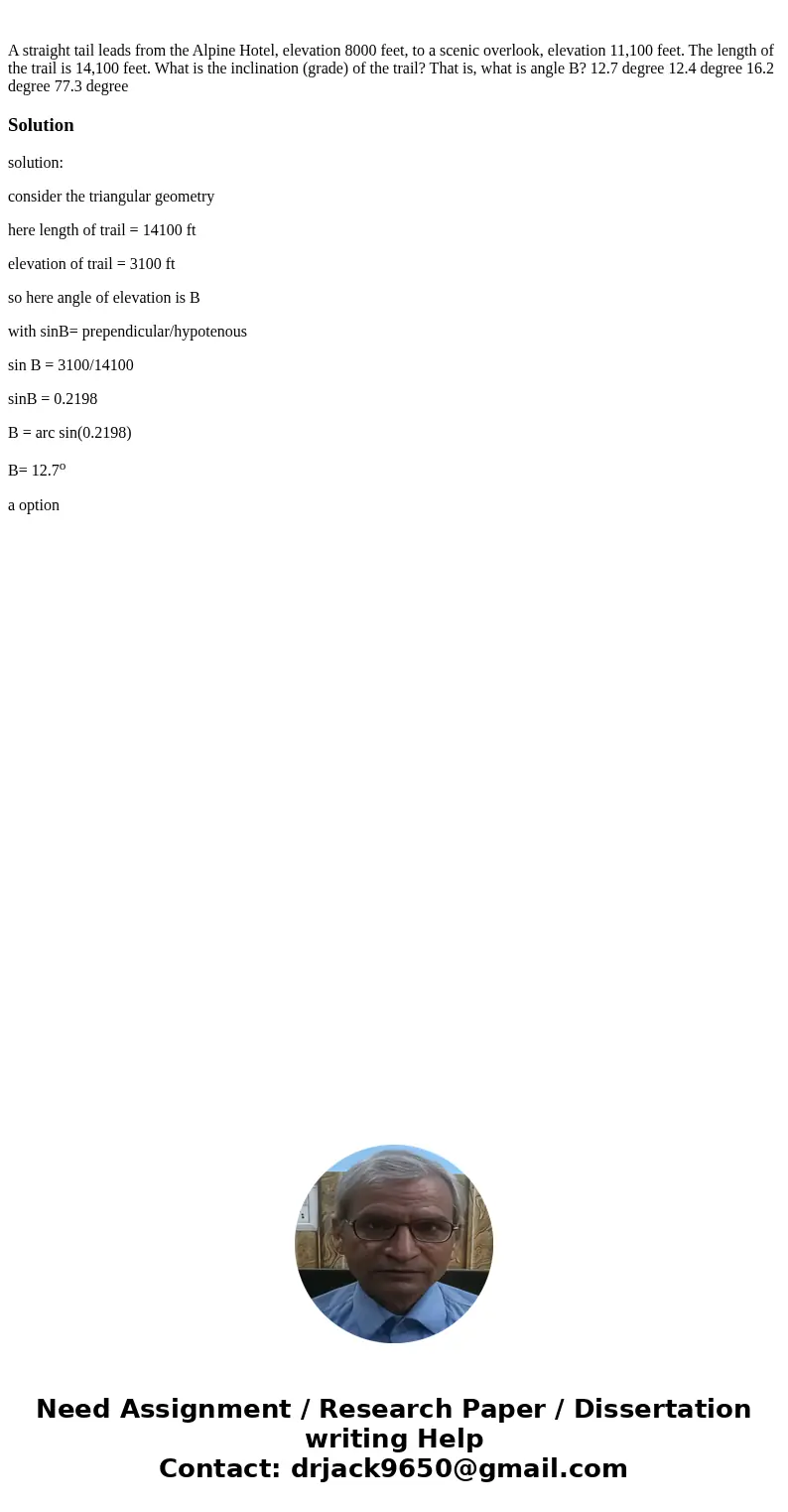  A straight tail leads from the Alpine Hotel, elevation 8000 feet, to a scenic overlook, elevation 11,100 feet. The length of the trail is 14,100 feet. What is 