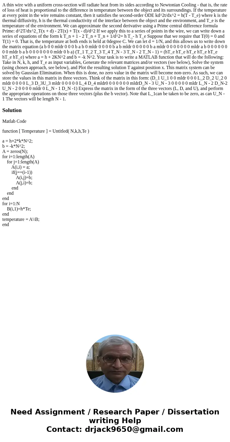 A thin wire with a uniform cross-section will radiate heat from its sides according to Newtonian Cooling - that is, the rate of loss of heat is proportional to  A thin wire with a uniform cross-section will radiate heat from its sides according to Newtonian Cooling - that is, the rate of loss of heat is proportional to