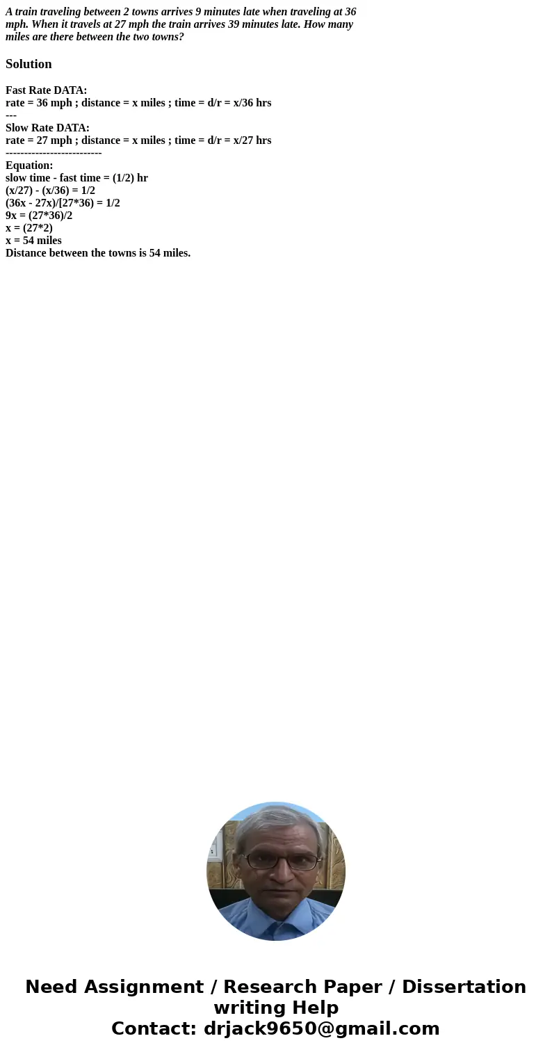 A train traveling between 2 towns arrives 9 minutes late when traveling at 36 mph. When it travels at 27 mph the train arrives 39 minutes late. How many miles a A train traveling between 2 towns arrives 9 minutes late when traveling at 36 mph. When it travels at 27 mph the train arrives 39 minutes late. How many miles a