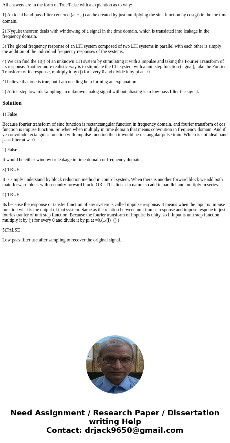 All answers are in the form of True/False with a explantion as to why: 1) An ideal band-pass filter centered (at ± 0) can be created by just multiplying the sin All answers are in the form of True/False with a explantion as to why: 1) An ideal band-pass filter centered (at ± 0) can be created by just multiplying the sin