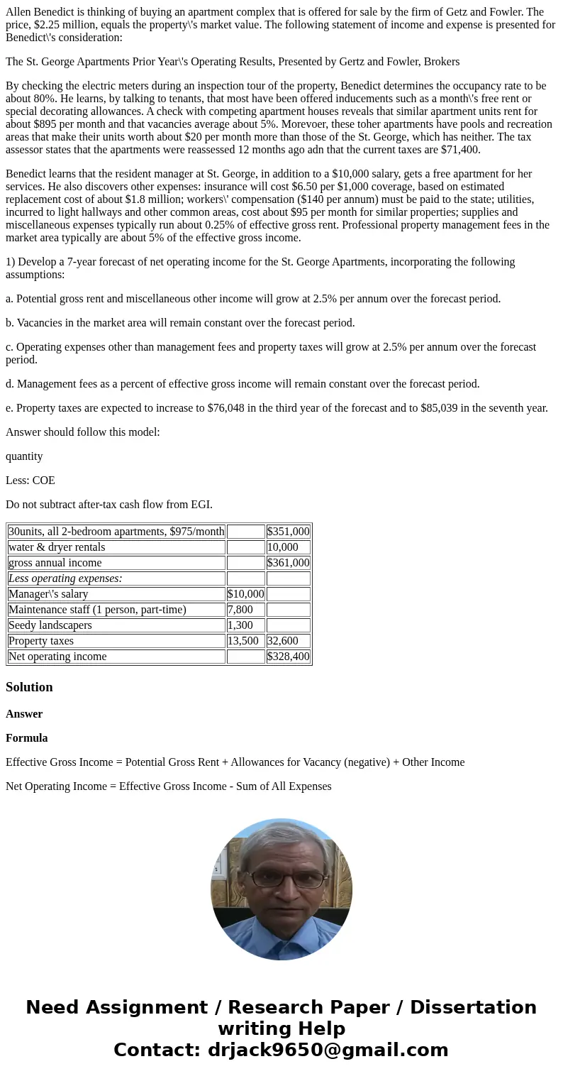 Allen Benedict is thinking of buying an apartment complex that is offered for sale by the firm of Getz and Fowler. The price, $2.25 million, equals the property Allen Benedict is thinking of buying an apartment complex that is offered for sale by the firm of Getz and Fowler. The price, $2.25 million, equals the property