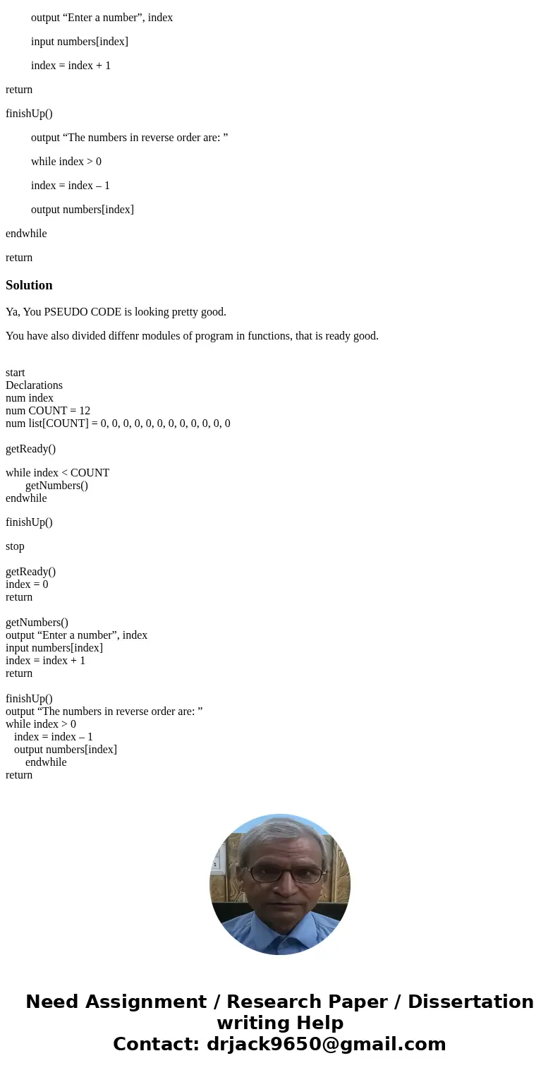 Am I on the right track with this? write pseudocode to design the logic for a program that allows a user to enter 12 numbers, and then displays the numbers in t Am I on the right track with this? write pseudocode to design the logic for a program that allows a user to enter 12 numbers, and then displays the numbers in t