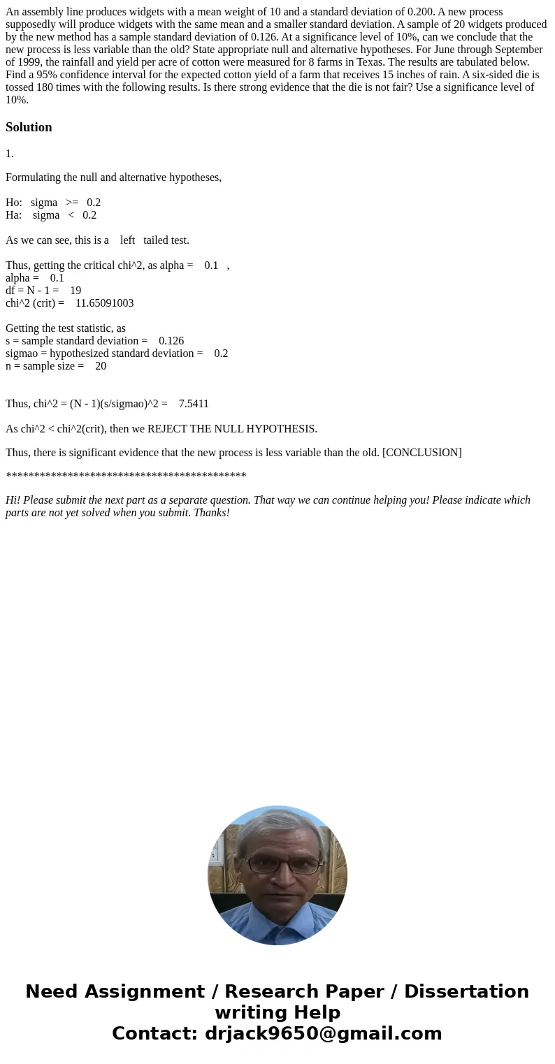 An assembly line produces widgets with a mean weight of 10 and a standard deviation of 0.200. A new process supposedly will produce widgets with the same mean   An assembly line produces widgets with a mean weight of 10 and a standard deviation of 0.200. A new process supposedly will produce widgets with the same mean