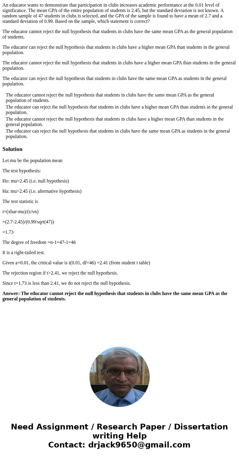 An educator wants to demonstrate that participation in clubs increases academic performance at the 0.01 level of significance. The mean GPA of the entire popula An educator wants to demonstrate that participation in clubs increases academic performance at the 0.01 level of significance. The mean GPA of the entire popula