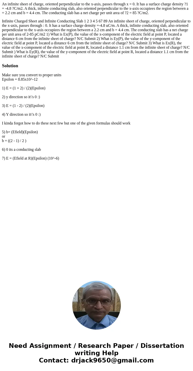 An infinite sheet of charge, oriented perpendicular to the x-axis, passes through x = 0. It has a surface charge density ?1 = -4.8 ?C/m2. A thick, infinite cond An infinite sheet of charge, oriented perpendicular to the x-axis, passes through x = 0. It has a surface charge density ?1 = -4.8 ?C/m2. A thick, infinite cond