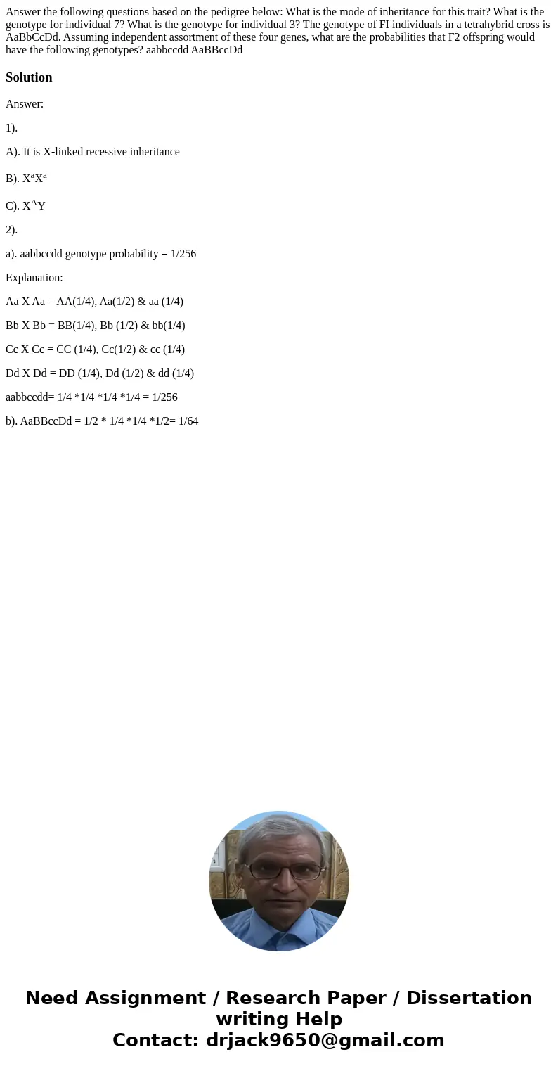 Answer the following questions based on the pedigree below: What is the mode of inheritance for this trait? What is the genotype for individual 7? What is the   Answer the following questions based on the pedigree below: What is the mode of inheritance for this trait? What is the genotype for individual 7? What is the