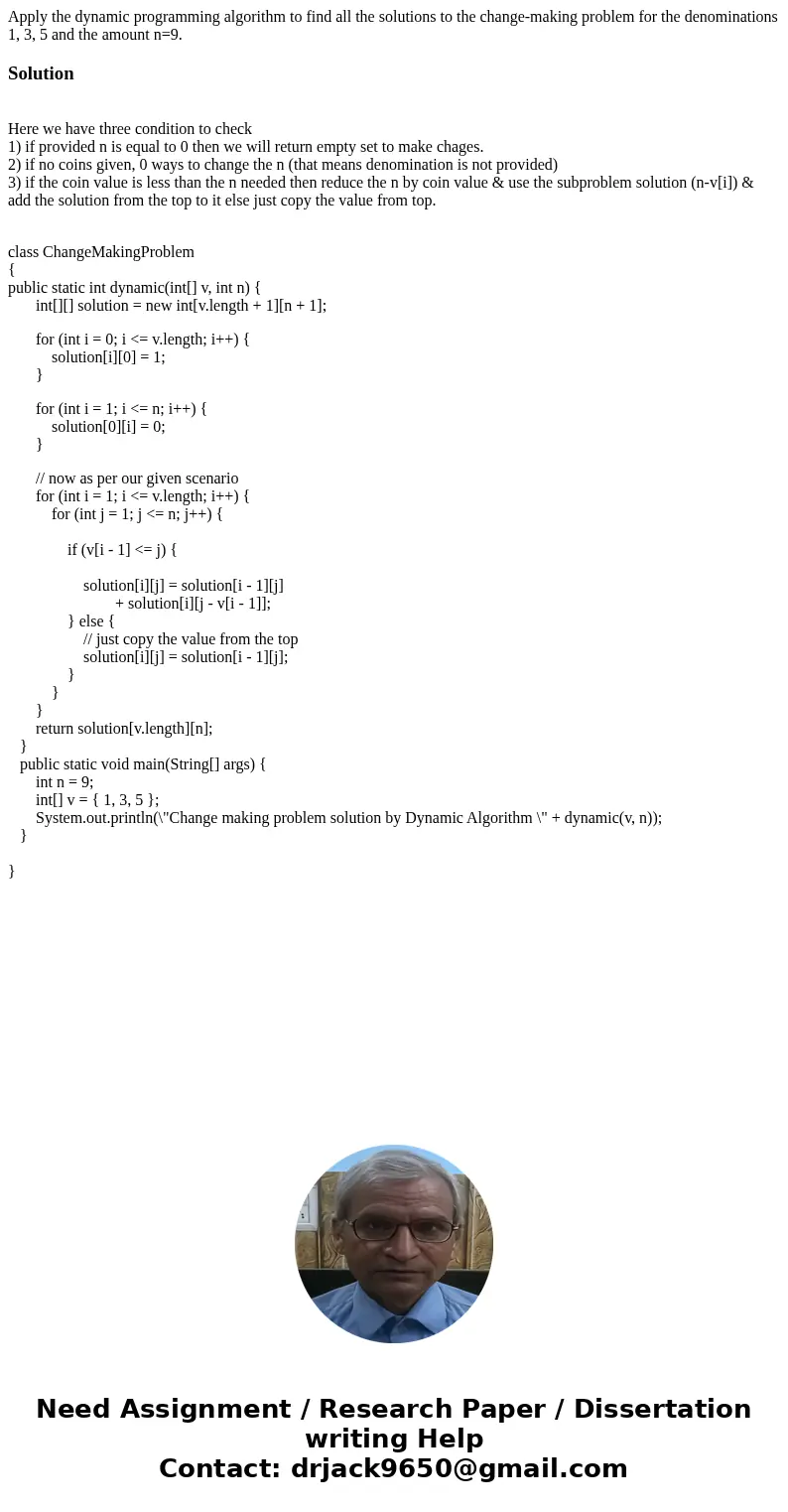 Apply the dynamic programming algorithm to find all the solutions to the change-making problem for the denominations 1, 3, 5 and the amount n=9.Solution Here we
