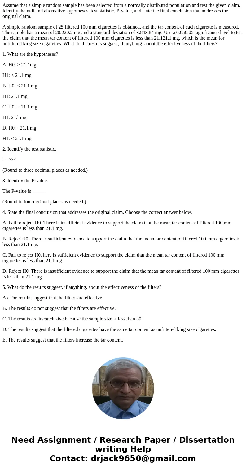 Assume that a simple random sample has been selected from a normally distributed population and test the given claim. Identify the null and alternative hypothes Assume that a simple random sample has been selected from a normally distributed population and test the given claim. Identify the null and alternative hypothes