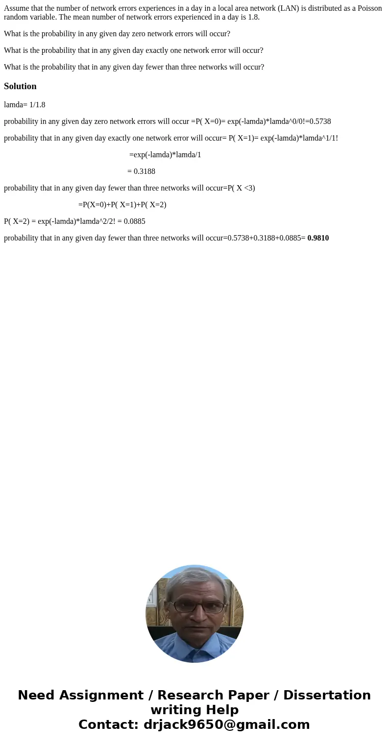 Assume that the number of network errors experiences in a day in a local area network (LAN) is distributed as a Poisson random variable. The mean number of netw Assume that the number of network errors experiences in a day in a local area network (LAN) is distributed as a Poisson random variable. The mean number of netw