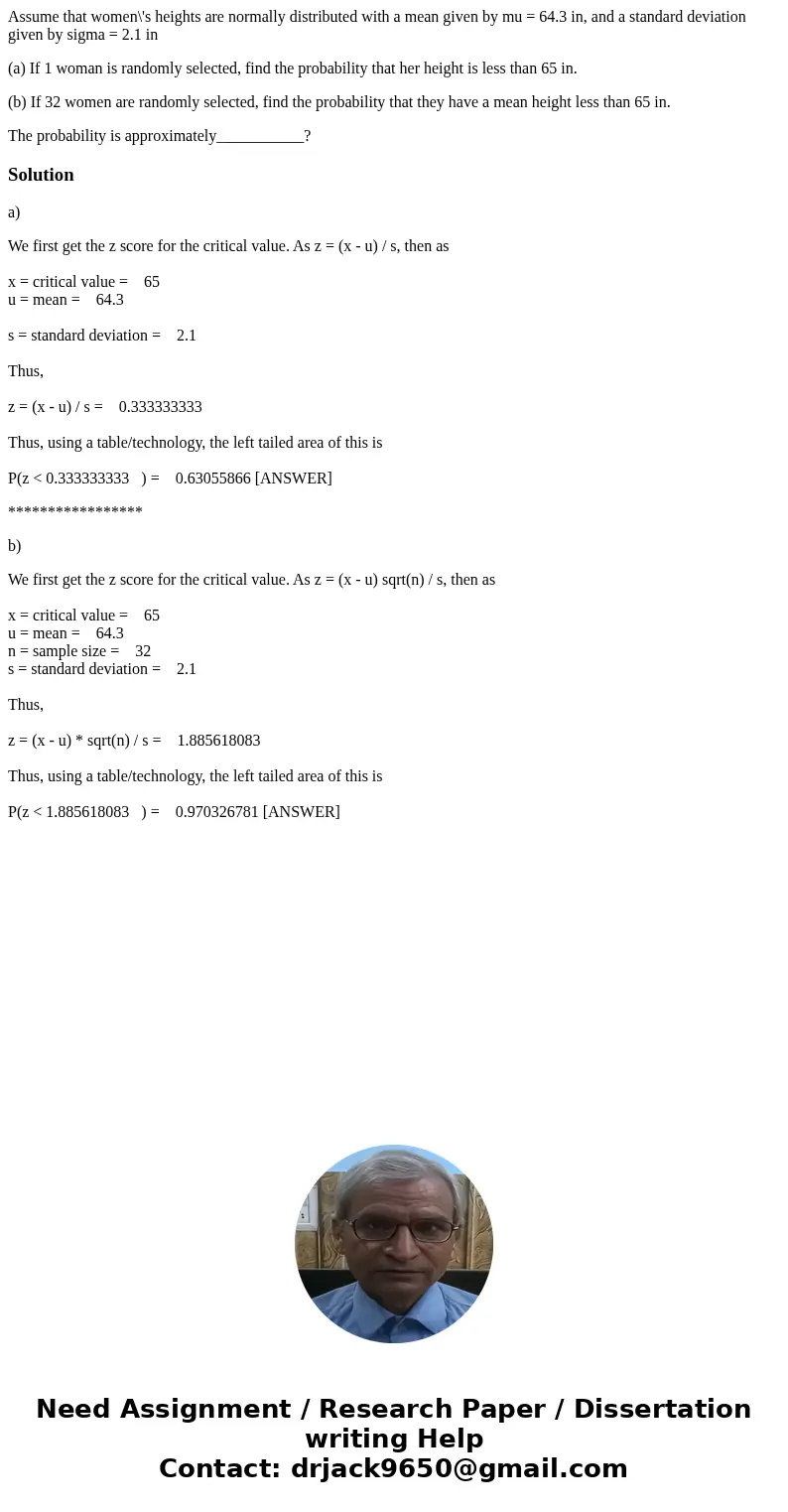 Assume that women\'s heights are normally distributed with a mean given by mu = 64.3 in, and a standard deviation given by sigma = 2.1 in (a) If 1 woman is rand