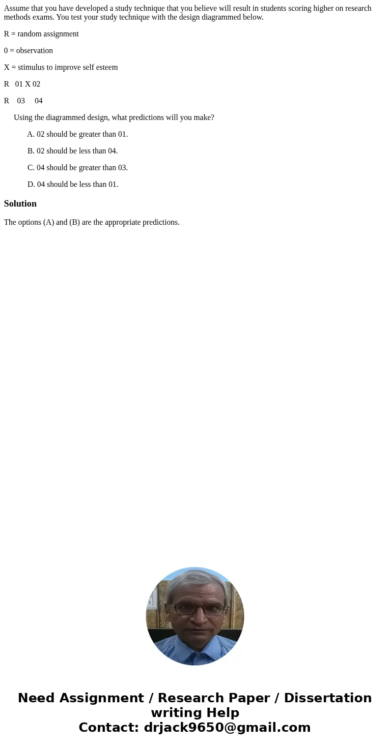 Assume that you have developed a study technique that you believe will result in students scoring higher on research methods exams. You test your study techniqu Assume that you have developed a study technique that you believe will result in students scoring higher on research methods exams. You test your study techniqu