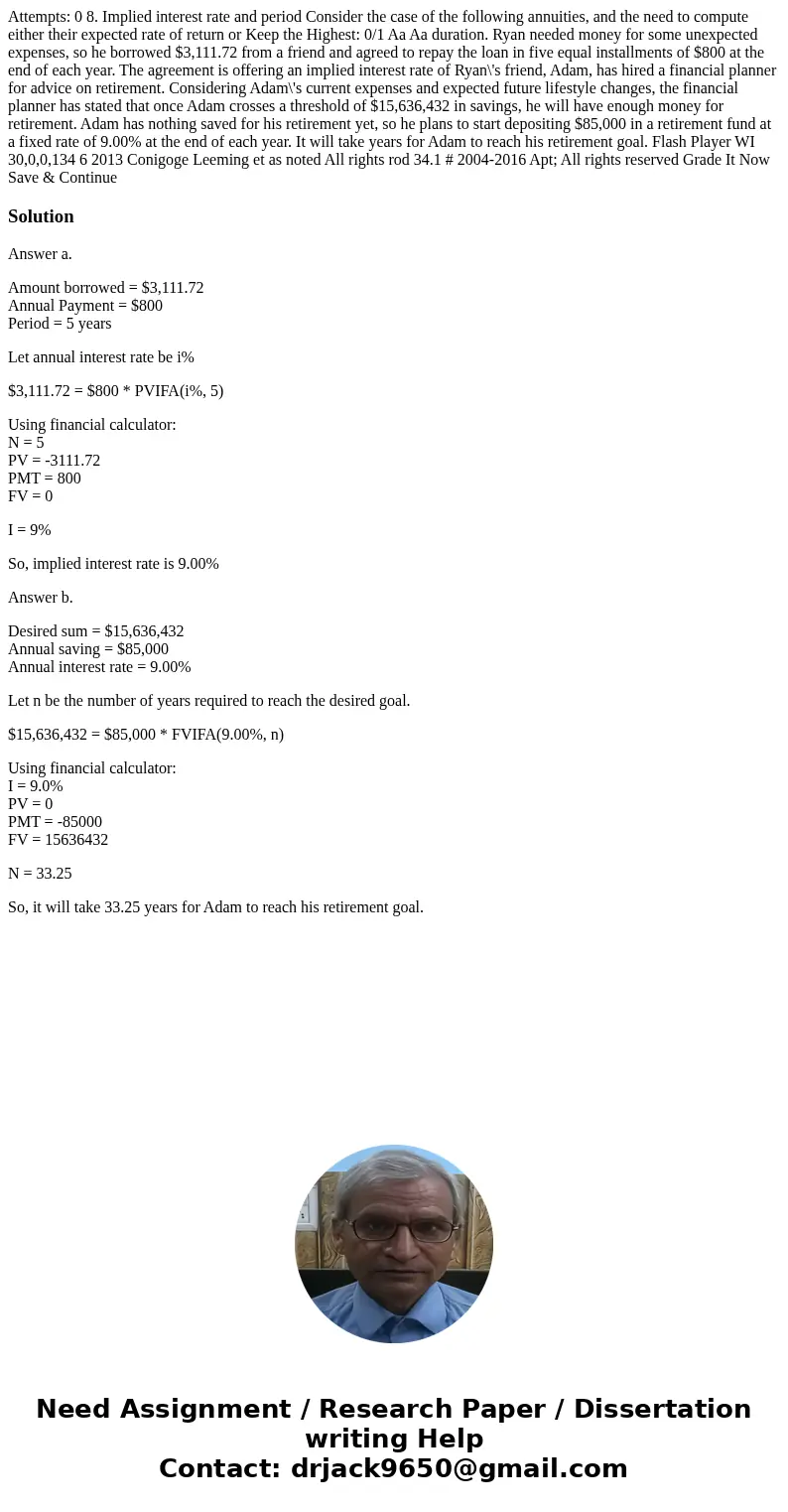 Attempts: 0 8. Implied interest rate and period Consider the case of the following annuities, and the need to compute either their expected rate of return or K  Attempts: 0 8. Implied interest rate and period Consider the case of the following annuities, and the need to compute either their expected rate of return or K