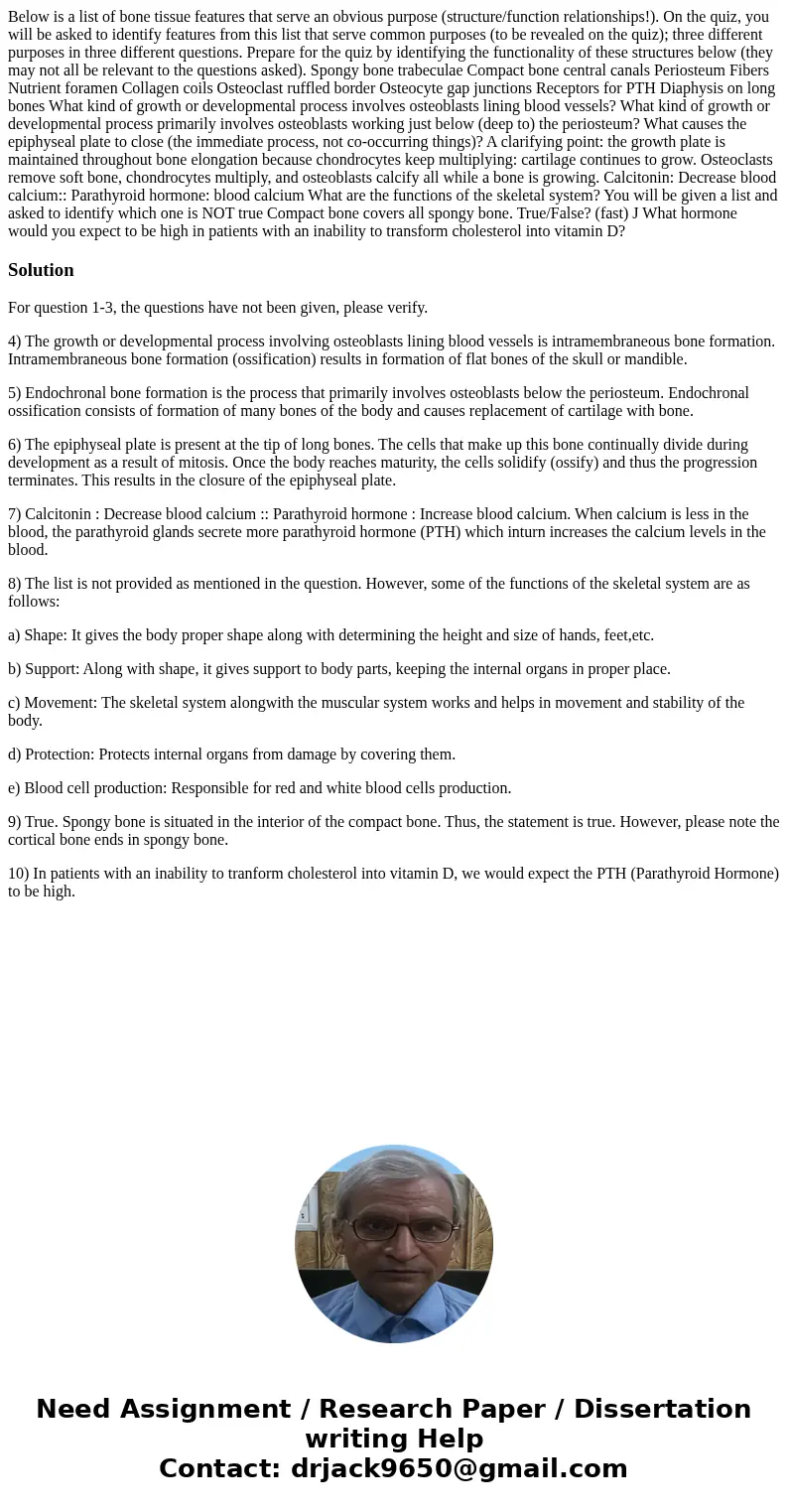 Below is a list of bone tissue features that serve an obvious purpose (structure/function relationships!). On the quiz, you will be asked to identify features   Below is a list of bone tissue features that serve an obvious purpose (structure/function relationships!). On the quiz, you will be asked to identify features
