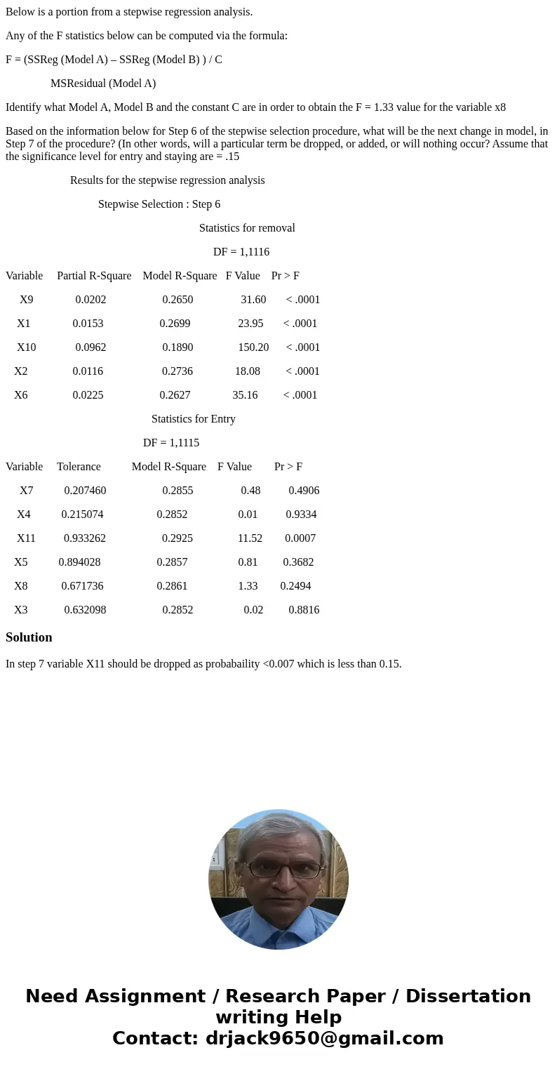 Below is a portion from a stepwise regression analysis. Any of the F statistics below can be computed via the formula: F = (SSReg (Model A) – SSReg (Model B) )  Below is a portion from a stepwise regression analysis. Any of the F statistics below can be computed via the formula: F = (SSReg (Model A) – SSReg (Model B) )