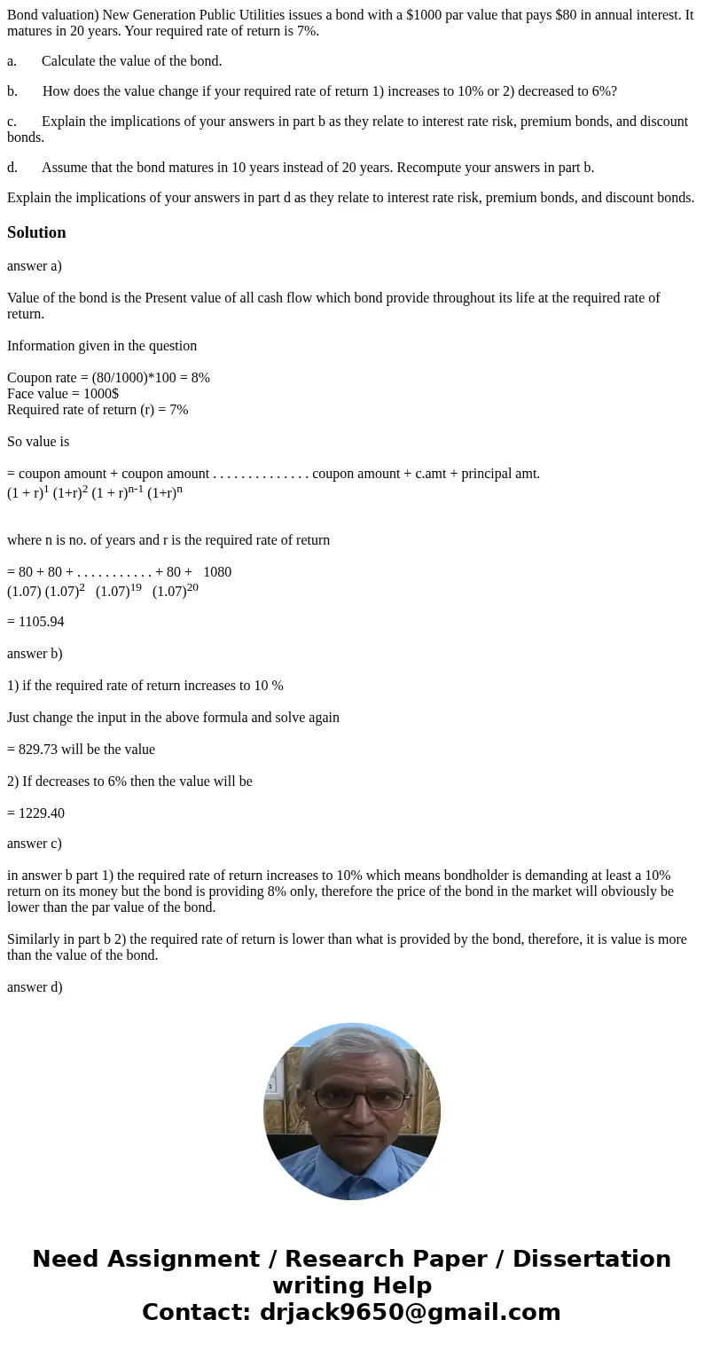 Bond valuation) New Generation Public Utilities issues a bond with a $1000 par value that pays $80 in annual interest. It matures in 20 years. Your required rat Bond valuation) New Generation Public Utilities issues a bond with a $1000 par value that pays $80 in annual interest. It matures in 20 years. Your required rat
