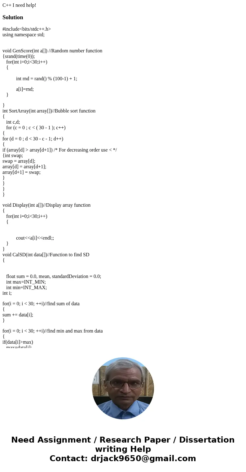 C++ I need help!Solution#include<bits/stdc++.h> using namespace std; void GenScore(int a[]) //Random number function {srand(time(0)); for(int i=0;i<30;