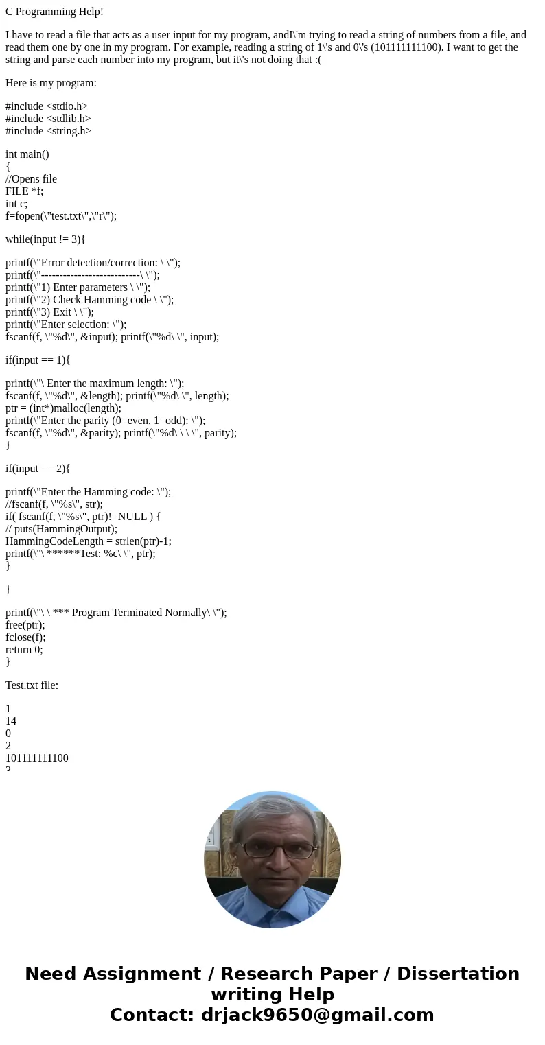 C Programming Help! I have to read a file that acts as a user input for my program, andI\'m trying to read a string of numbers from a file, and read them one by C Programming Help! I have to read a file that acts as a user input for my program, andI\'m trying to read a string of numbers from a file, and read them one by