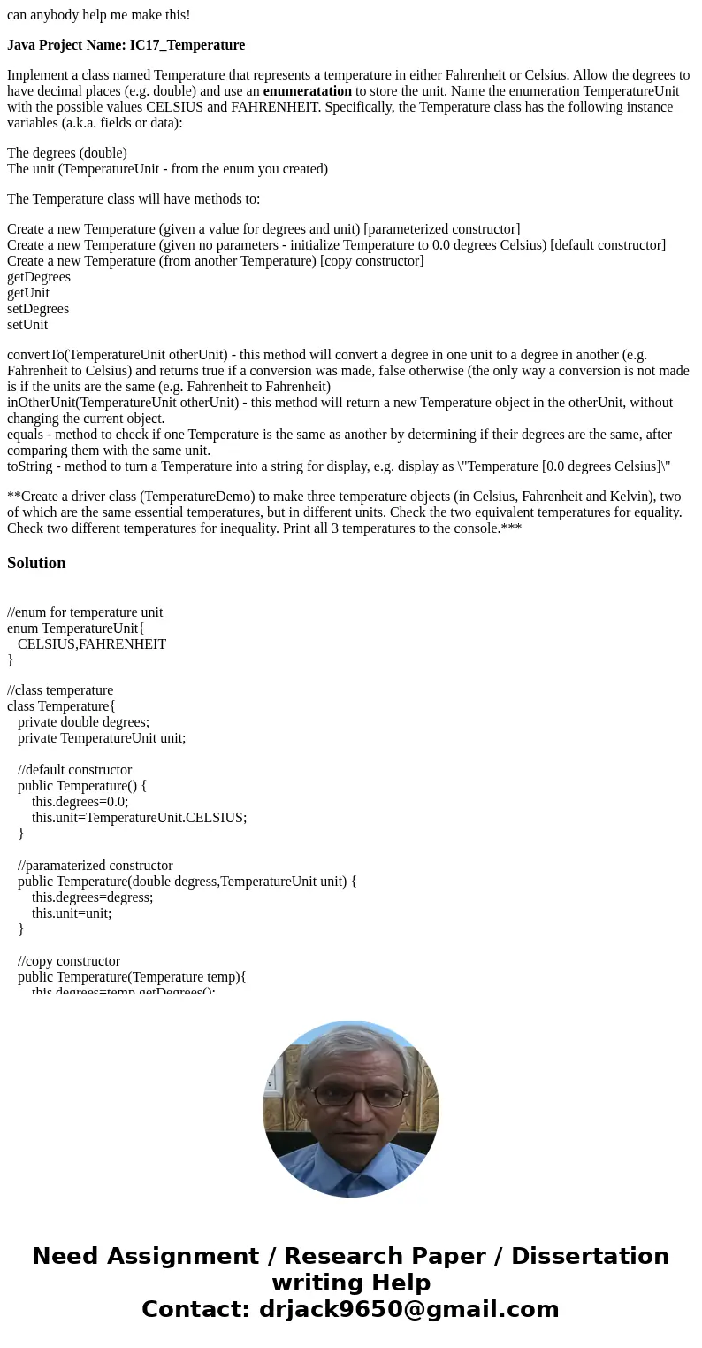 can anybody help me make this! Java Project Name: IC17_Temperature Implement a class named Temperature that represents a temperature in either Fahrenheit or Cel can anybody help me make this! Java Project Name: IC17_Temperature Implement a class named Temperature that represents a temperature in either Fahrenheit or Cel