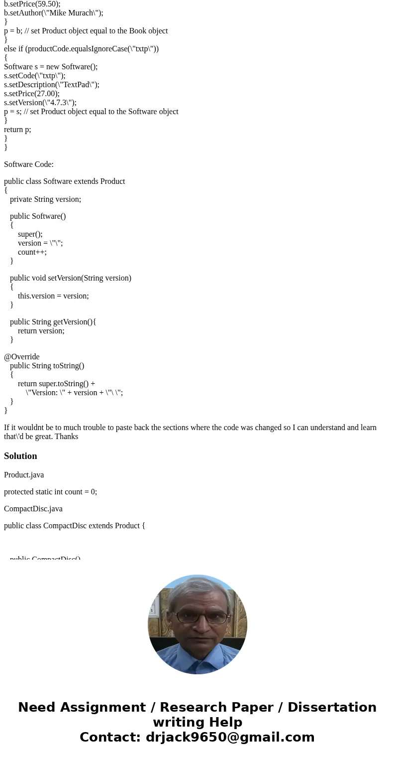 Changes that need to be made: Create CompactDisc class as subclass of Product CompactDisc class works like Book and Software classes CompactDisc class has priva