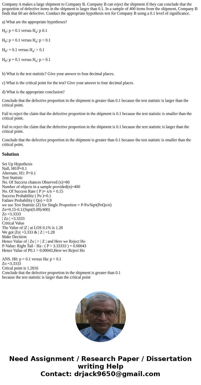Company A makes a large shipment to Company B. Company B can reject the shipment if they can conclude that the proportion of defective items in the shipment is  Company A makes a large shipment to Company B. Company B can reject the shipment if they can conclude that the proportion of defective items in the shipment is