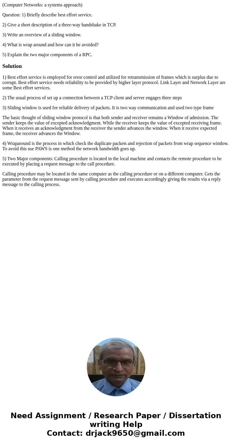 (Computer Networks: a systems approach) Question: 1) Briefly describe best effort service. 2) Give a short description of a three-way handshake in TCP. 3) Write (Computer Networks: a systems approach) Question: 1) Briefly describe best effort service. 2) Give a short description of a three-way handshake in TCP. 3) Write