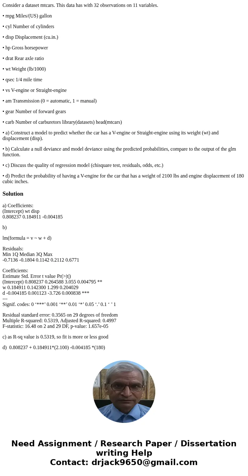 Consider a dataset mtcars. This data has with 32 observations on 11 variables. • mpg Miles/(US) gallon • cyl Number of cylinders • disp Displacement (cu.in.) •  Consider a dataset mtcars. This data has with 32 observations on 11 variables. • mpg Miles/(US) gallon • cyl Number of cylinders • disp Displacement (cu.in.) •