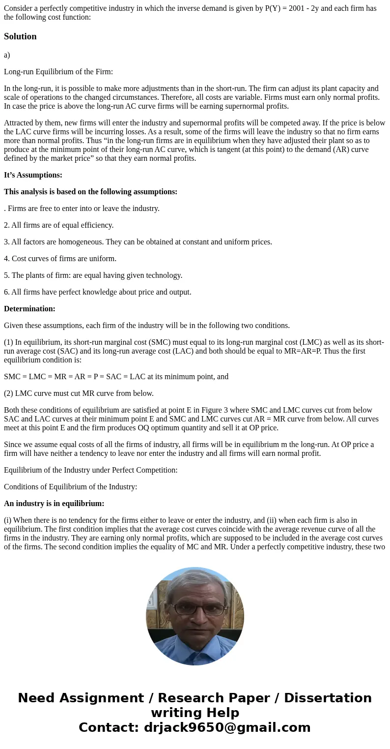 Consider a perfectly competitive industry in which the inverse demand is given by P(Y) = 2001 - 2y and each firm has the following cost function: Solutiona) Lo  Consider a perfectly competitive industry in which the inverse demand is given by P(Y) = 2001 - 2y and each firm has the following cost function: Solutiona) Lo
