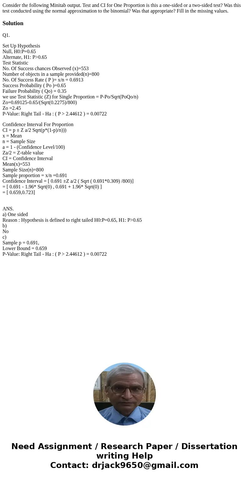 Consider the following Minitab output. Test and CI for One Proportion is this a one-sided or a two-sided test? Was this test conducted using the normal approxi  Consider the following Minitab output. Test and CI for One Proportion is this a one-sided or a two-sided test? Was this test conducted using the normal approxi