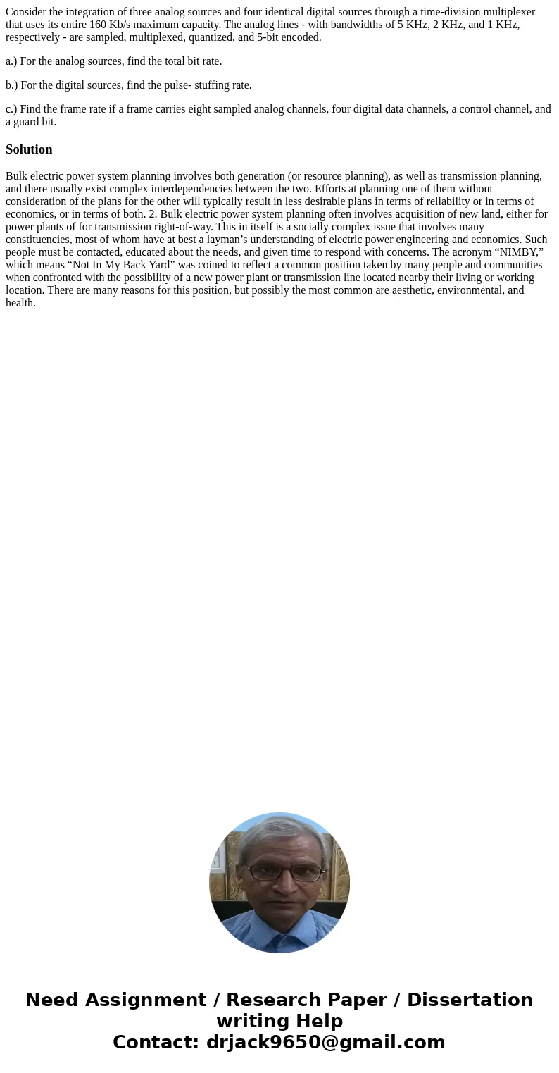 Consider the integration of three analog sources and four identical digital sources through a time-division multiplexer that uses its entire 160 Kb/s maximum ca