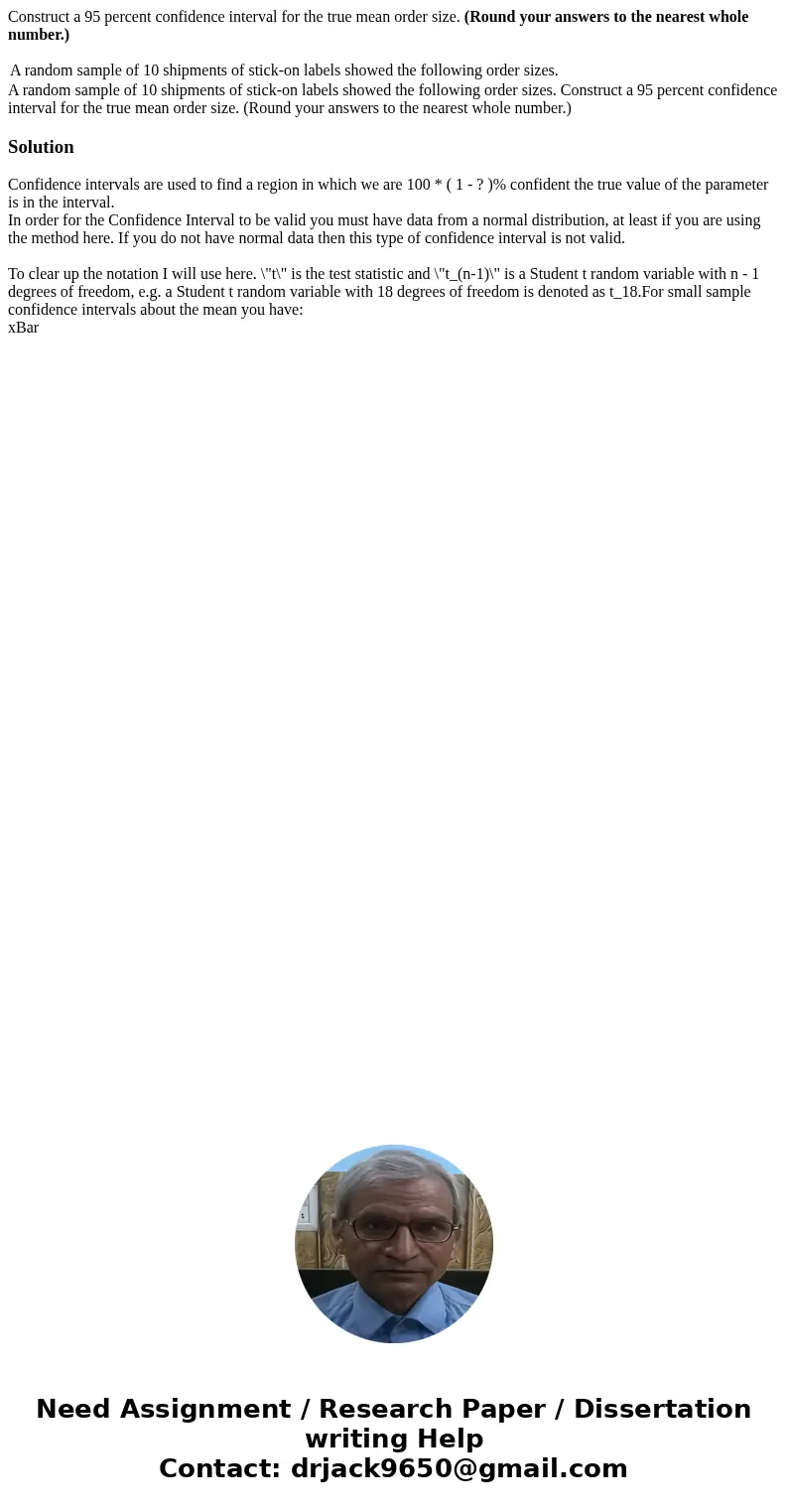 Construct a 95 percent confidence interval for the true mean order size. (Round your answers to the nearest whole number.) A random sample of 10 shipments of st Construct a 95 percent confidence interval for the true mean order size. (Round your answers to the nearest whole number.) A random sample of 10 shipments of st