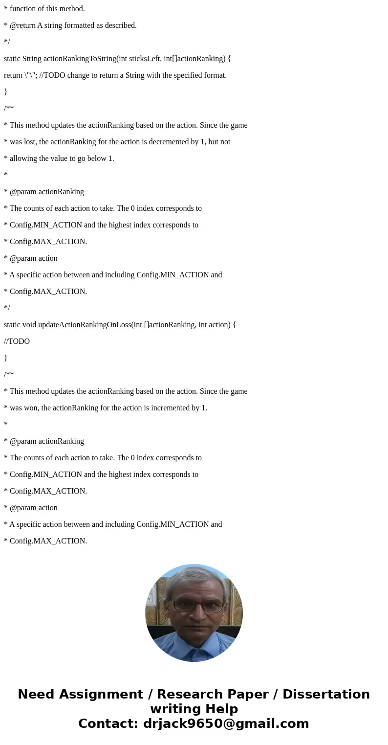 Construct a java method. * This method chooses the number of sticks to pick up based on the * sticksRemaining and actionRanking parameters. * * Algorithm: If th Construct a java method. * This method chooses the number of sticks to pick up based on the * sticksRemaining and actionRanking parameters. * * Algorithm: If th