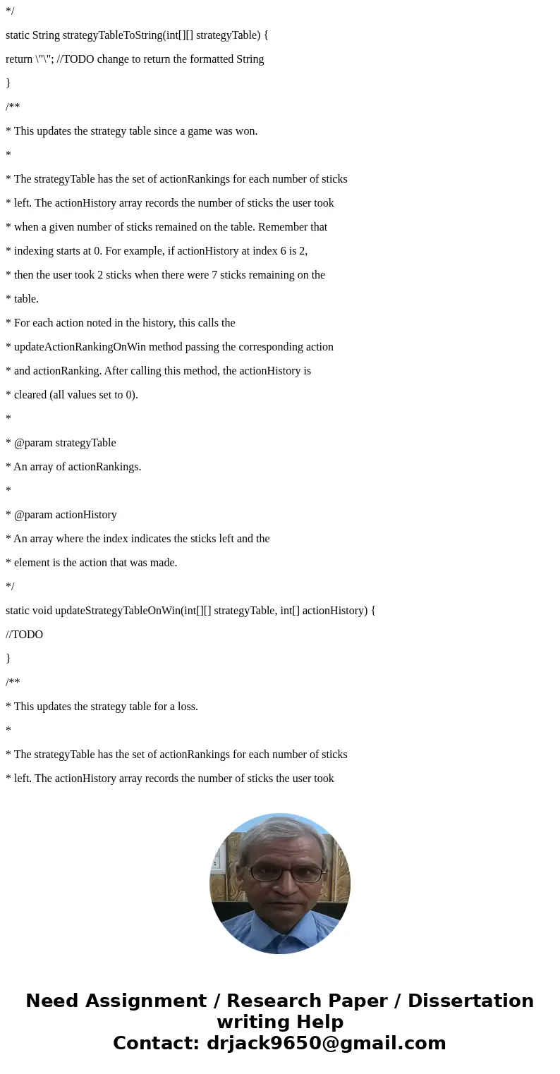 Construct a java method. * This method chooses the number of sticks to pick up based on the * sticksRemaining and actionRanking parameters. * * Algorithm: If th Construct a java method. * This method chooses the number of sticks to pick up based on the * sticksRemaining and actionRanking parameters. * * Algorithm: If th