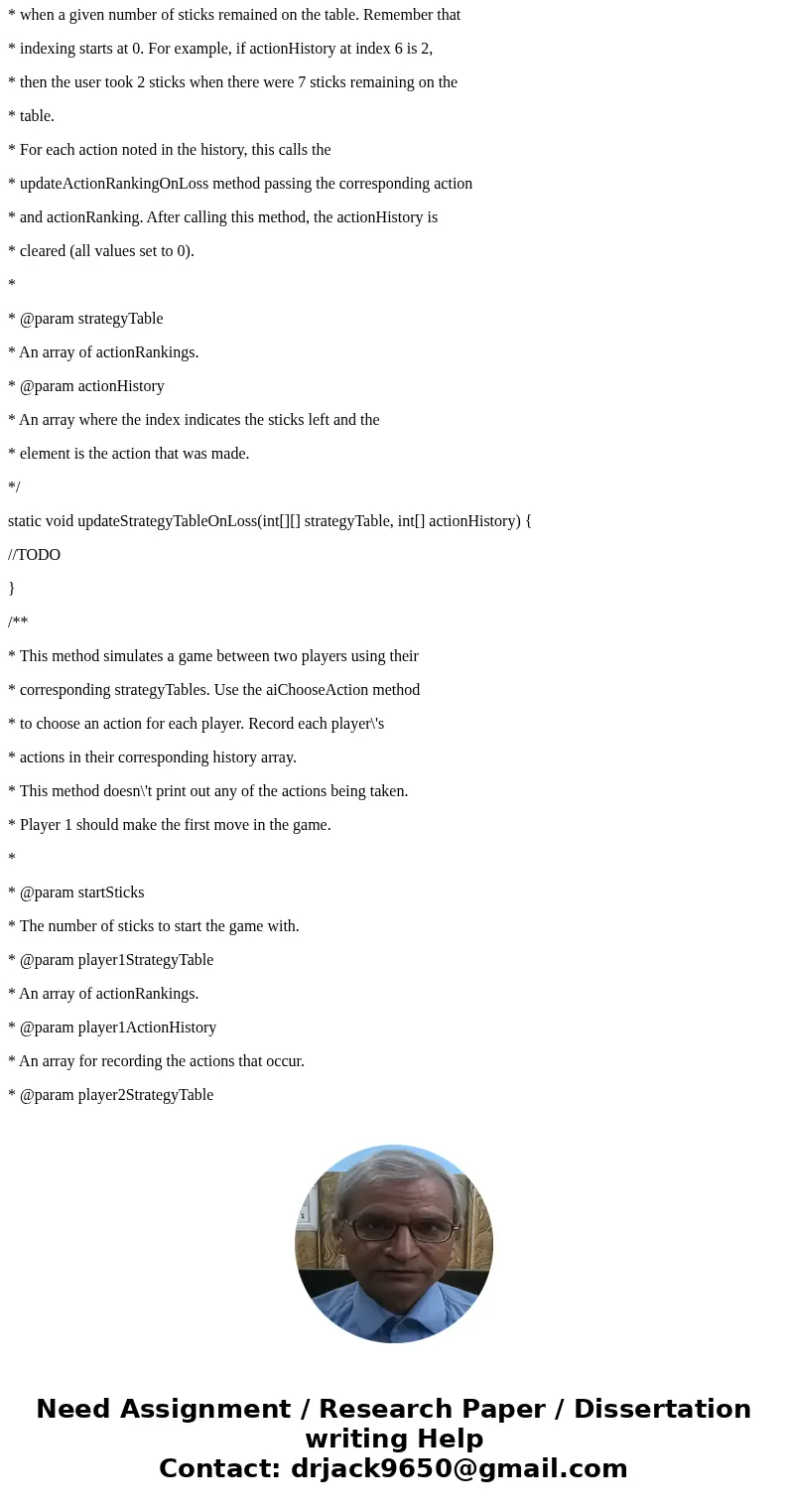 Construct a java method. * This method chooses the number of sticks to pick up based on the * sticksRemaining and actionRanking parameters. * * Algorithm: If th Construct a java method. * This method chooses the number of sticks to pick up based on the * sticksRemaining and actionRanking parameters. * * Algorithm: If th