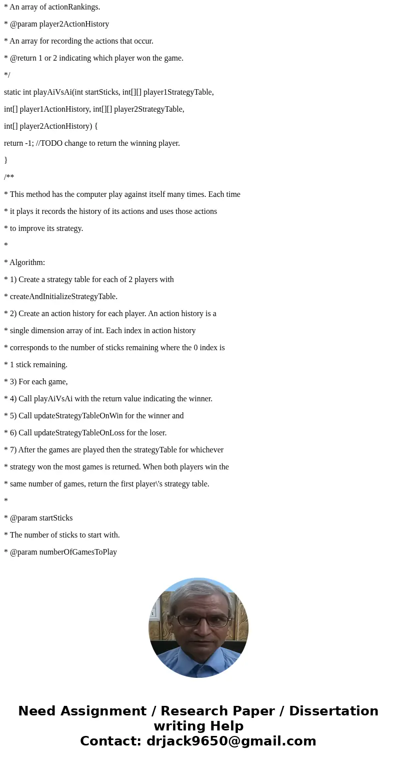 Construct a java method. * This method chooses the number of sticks to pick up based on the * sticksRemaining and actionRanking parameters. * * Algorithm: If th Construct a java method. * This method chooses the number of sticks to pick up based on the * sticksRemaining and actionRanking parameters. * * Algorithm: If th