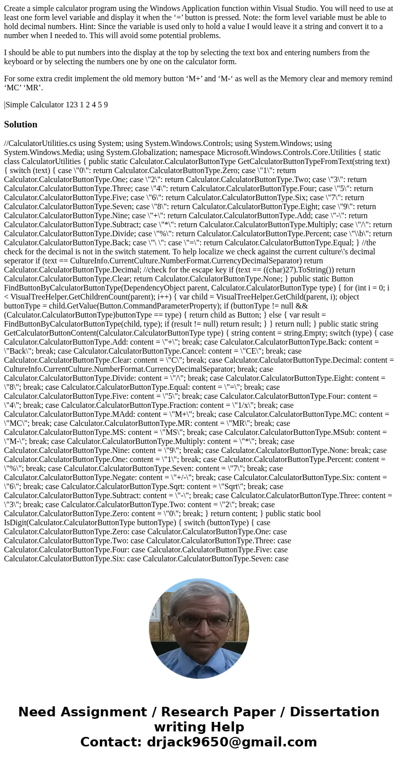 Create a simple calculator program using the Windows Application function within Visual Studio. You will need to use at least one form level variable and displa