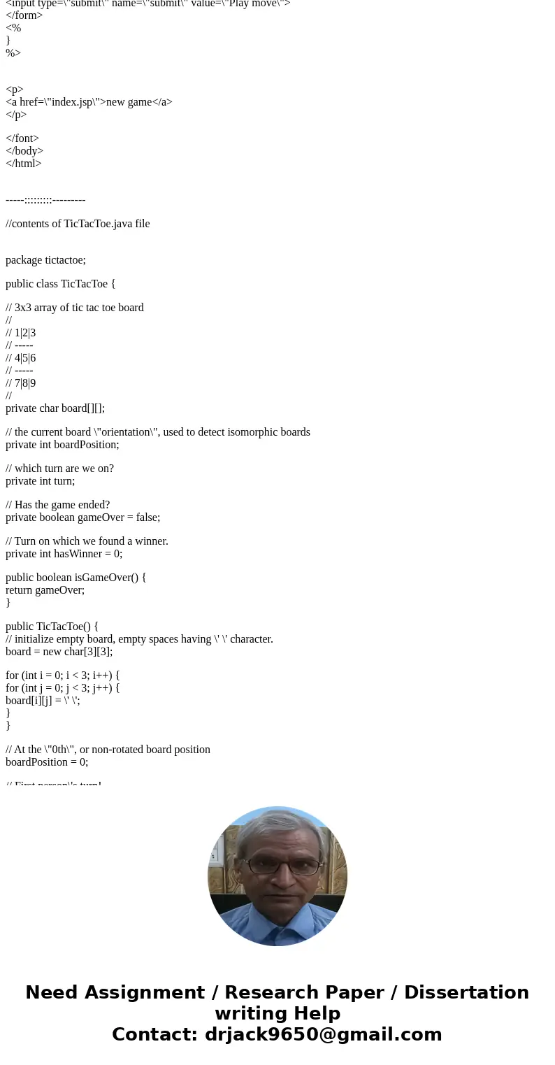 create a Tic Tac Toe game using JSP Scripting elements and a JSP page.Solution//basically you need three files for this //index.jsp //play.jsp //TicTacToe.java 