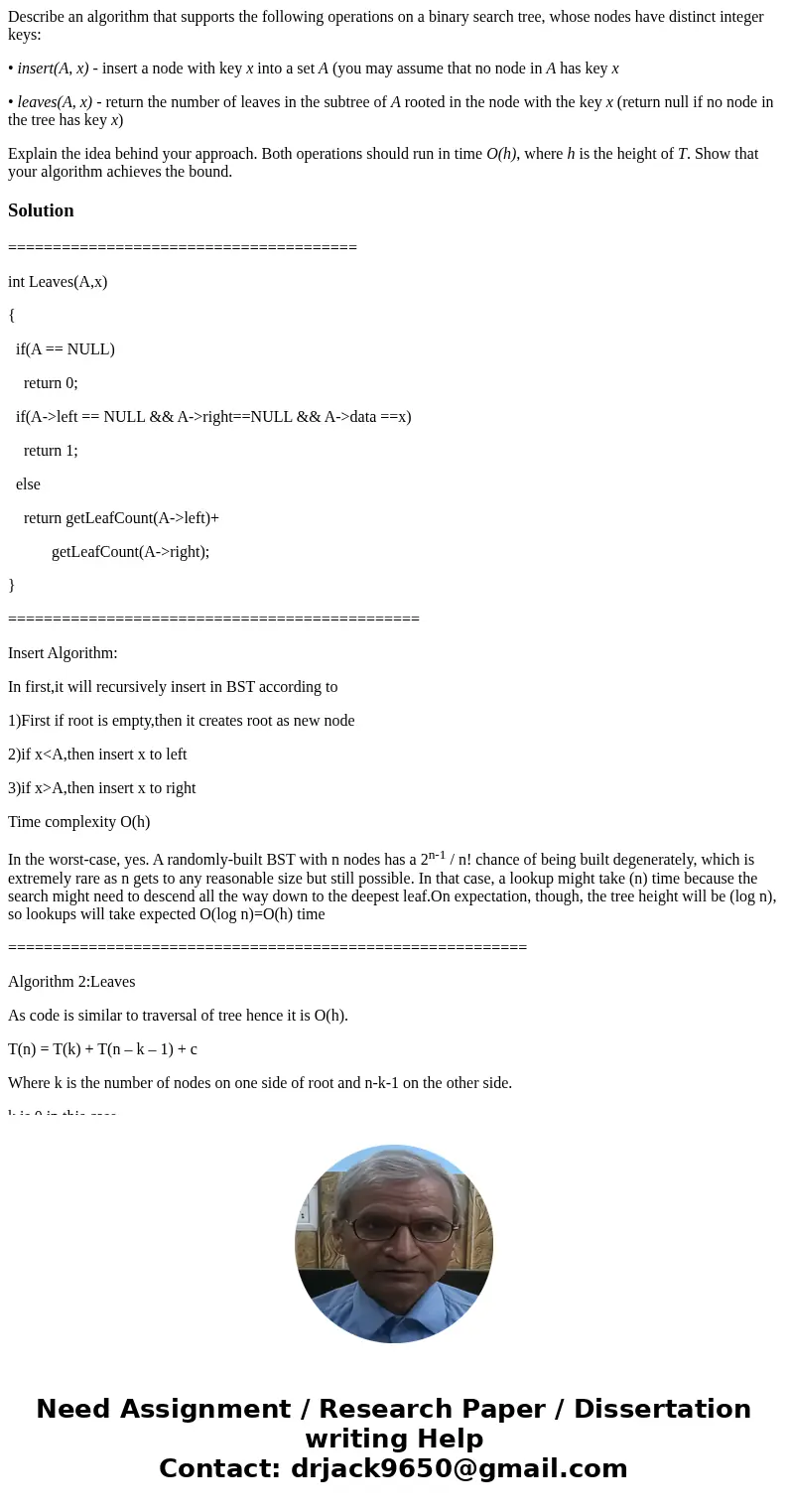 Describe an algorithm that supports the following operations on a binary search tree, whose nodes have distinct integer keys: • insert(A, x) - insert a node wit Describe an algorithm that supports the following operations on a binary search tree, whose nodes have distinct integer keys: • insert(A, x) - insert a node wit