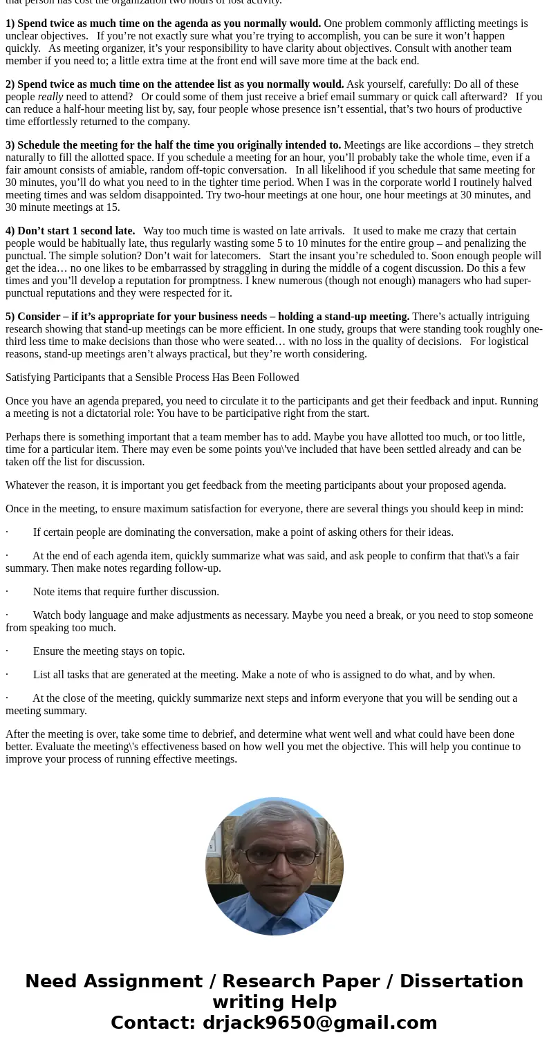 Describe how to run an effective meeting. Give any personal example of meetings you thought were effective or ineffective.SolutionThere are good meetings and th Describe how to run an effective meeting. Give any personal example of meetings you thought were effective or ineffective.SolutionThere are good meetings and th
