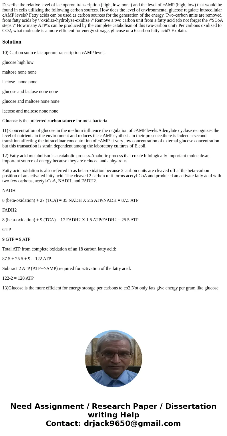 Describe the relative level of lac operon transcription (high, low, none) and the level of cAMP (high, low) that would be found in cells utilizing the followin  Describe the relative level of lac operon transcription (high, low, none) and the level of cAMP (high, low) that would be found in cells utilizing the followin