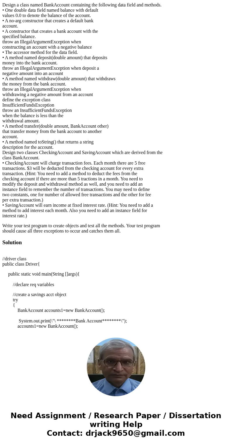 Design a class named BankAccount containing the following data field and methods. • One double data field named balance with default values 0.0 to denote the ba Design a class named BankAccount containing the following data field and methods. • One double data field named balance with default values 0.0 to denote the ba