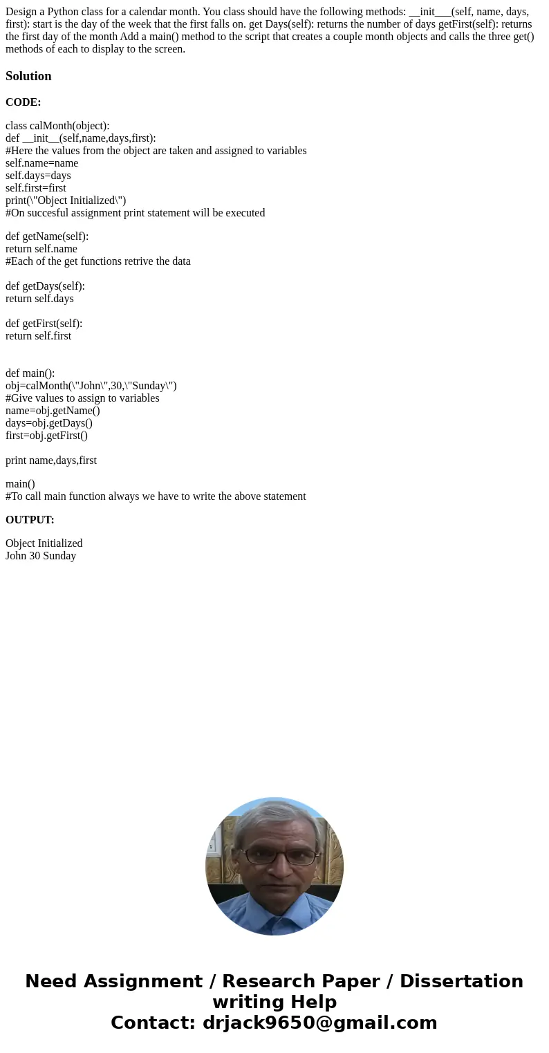 Design a Python class for a calendar month. You class should have the following methods: __init___(self, name, days, first): start is the day of the week that   Design a Python class for a calendar month. You class should have the following methods: __init___(self, name, days, first): start is the day of the week that