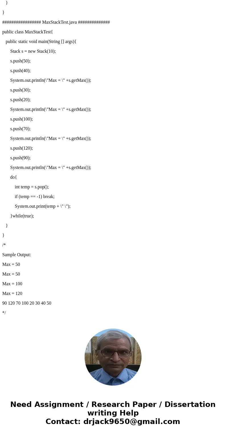 Design a stack that supports a max operation. The max operation will return the maximum value of the data stored in the stack. Assume data values are int. Outp  Design a stack that supports a max operation. The max operation will return the maximum value of the data stored in the stack. Assume data values are int. Outp